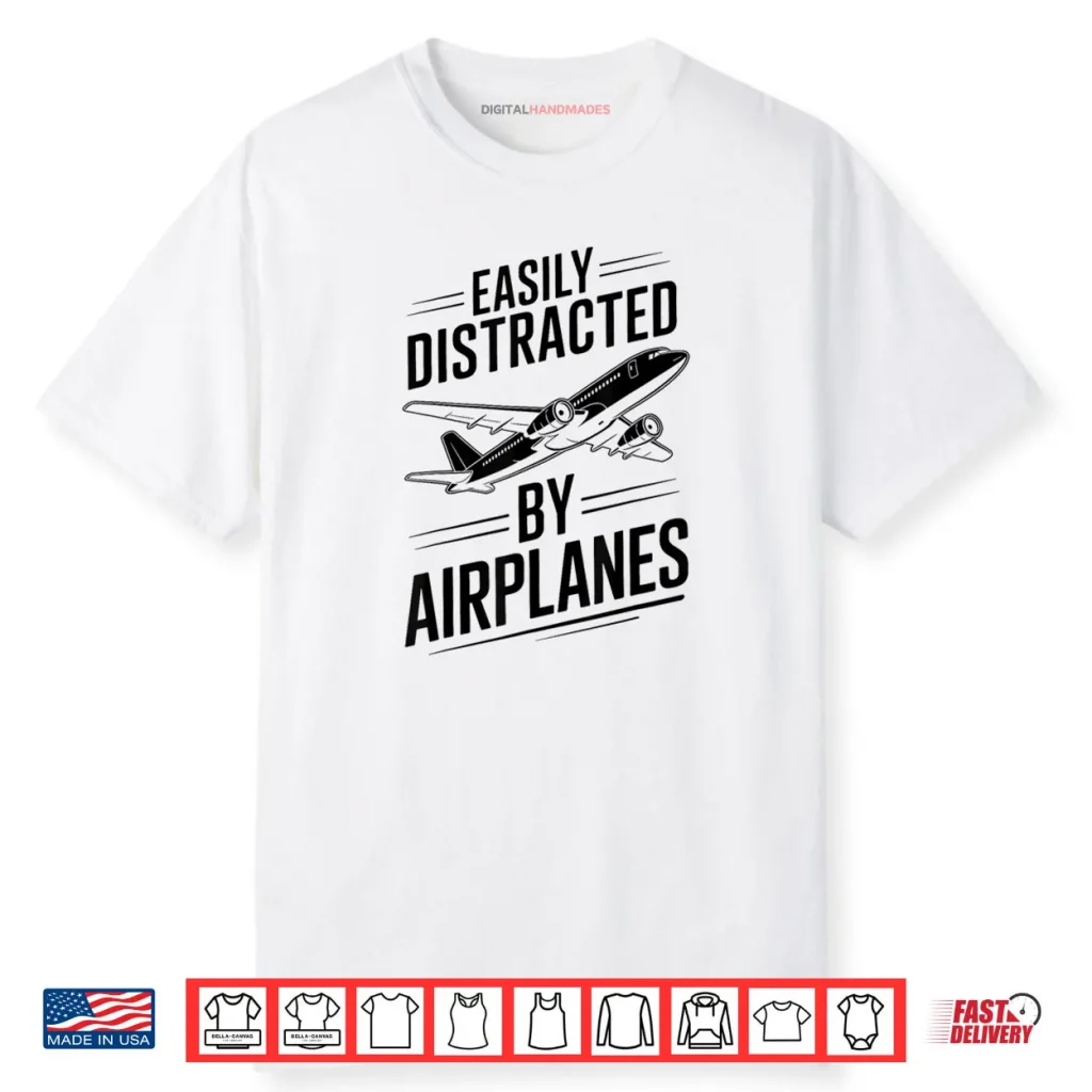 Easily Distracted by Airplanes Shirt 1 Easily Distracted by Airplanes Shirt