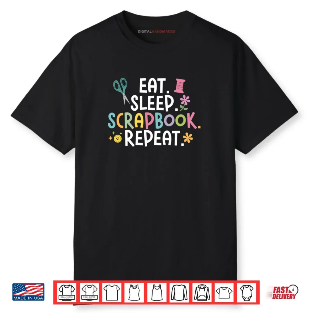 Eat Sleep Scrapbook Repeat Funny Scrapbooker Scrapbook Shirt 1 Eat Sleep Scrapbook Repeat Funny Scrapbooker Scrapbook Shirt
