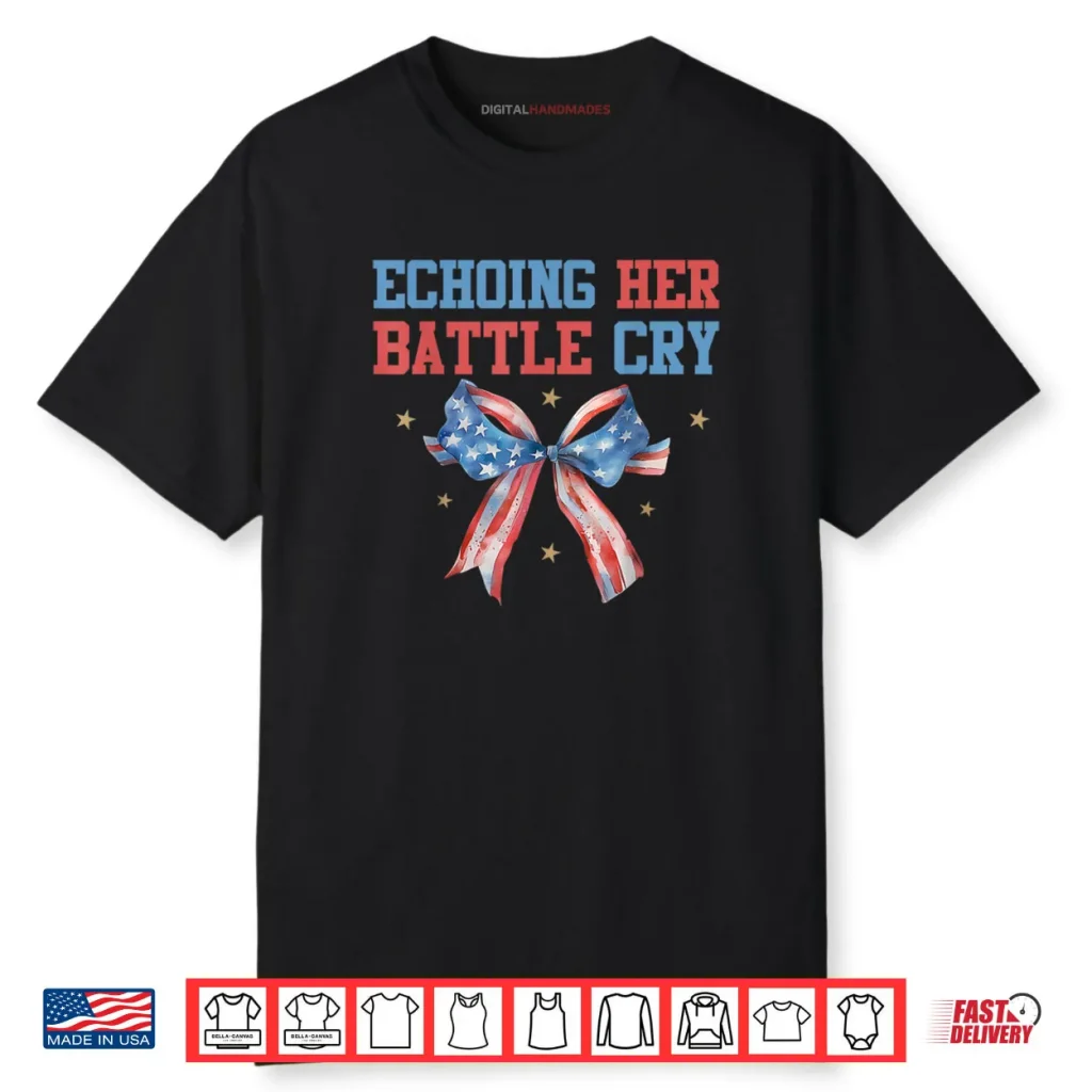 Echoing Her Battle Cry Shirt Patriotic Freedom Shirt 1 Echoing Her Battle Cry Shirt Patriotic Freedom Shirt