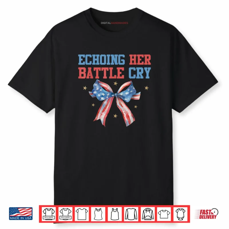 Echoing Her Battle Cry Shirt Patriotic Freedom Shirt