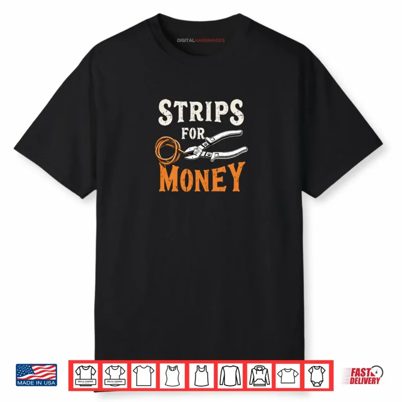 Electrician’s Funny Strips for Money Shirt