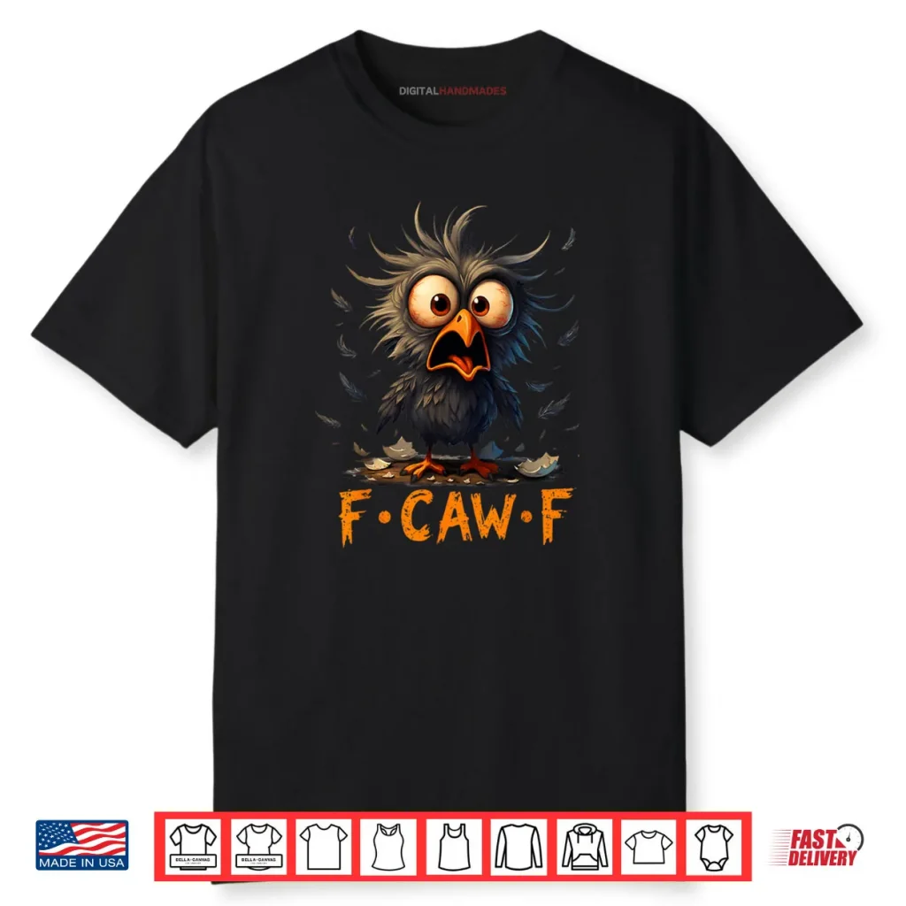 F Caw F Black Crow FCawF Humor Quote Bird Meme Shirt