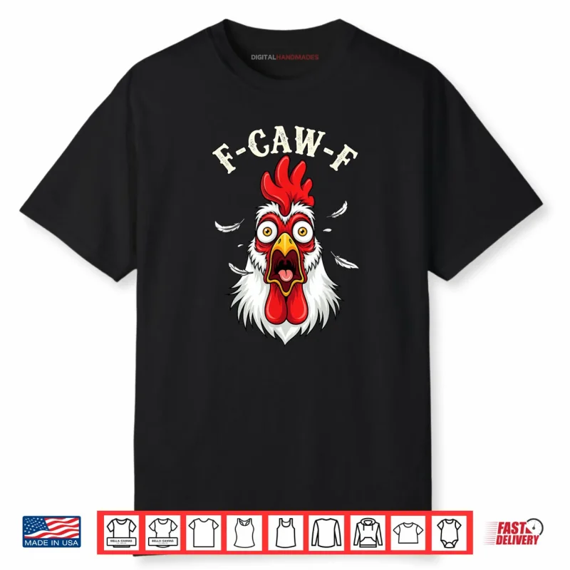 F Caw F Chicken FCAWF Chicken Shirt