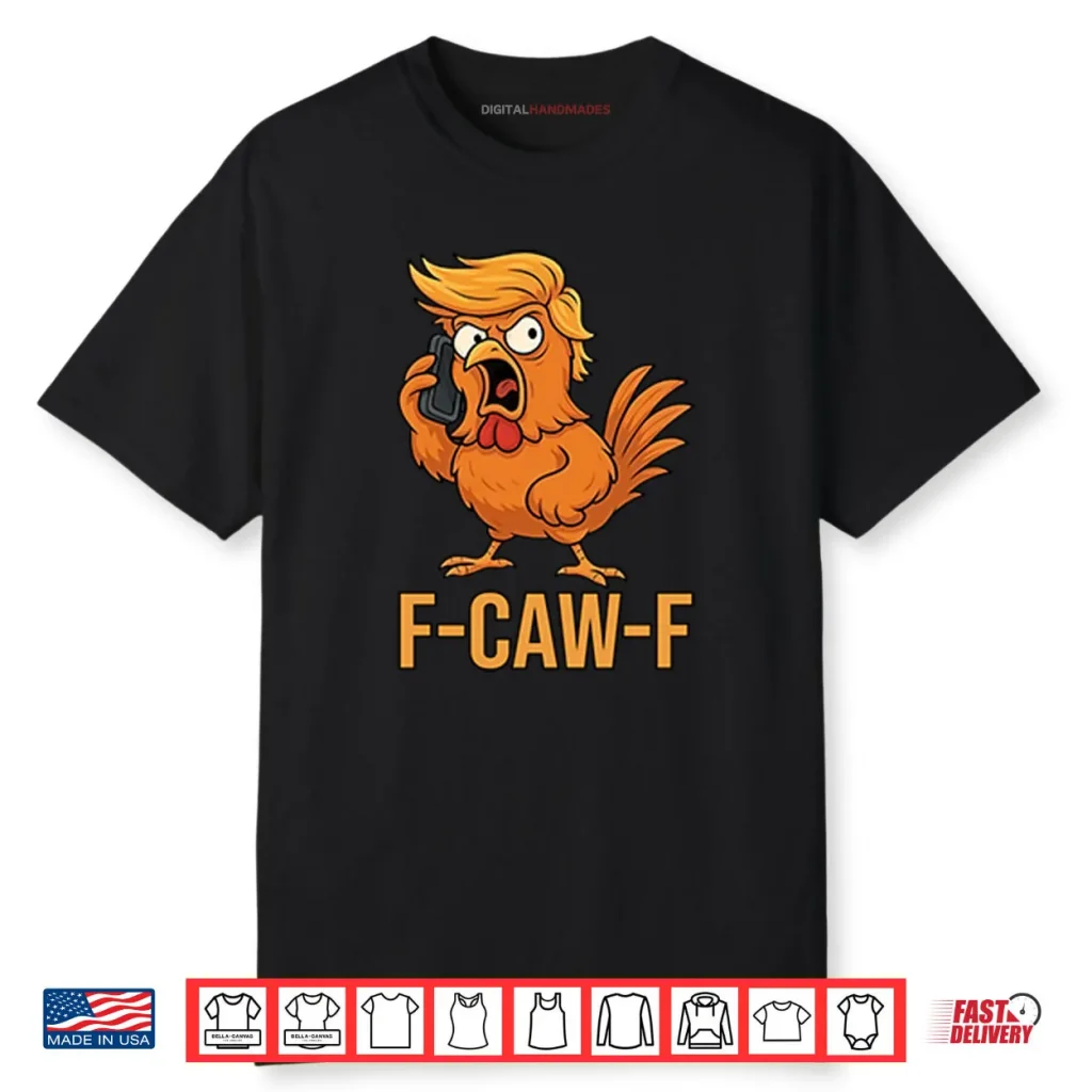 F Caw F Donald Trump Shirt 1 F Caw F Donald Trump Shirt