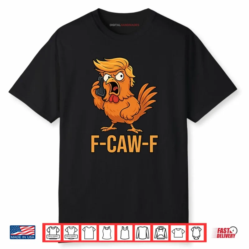 F Caw F Donald Trump Shirt