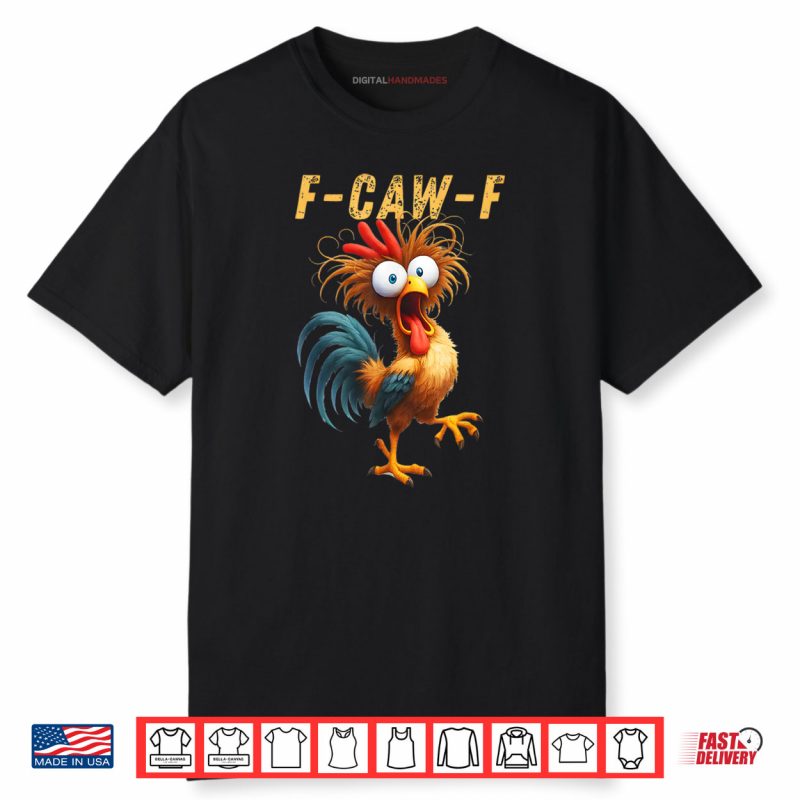 F Caw F Eagerlys Colorful Funny Rooster Meme Shirt
