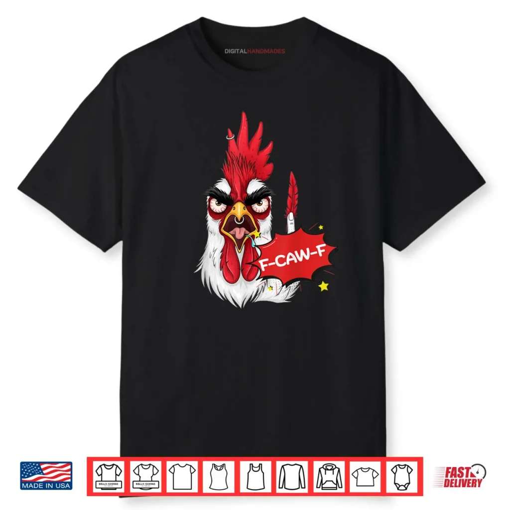 F Caw F Funny Chicken Humor Quote Rooster Meme Shirt