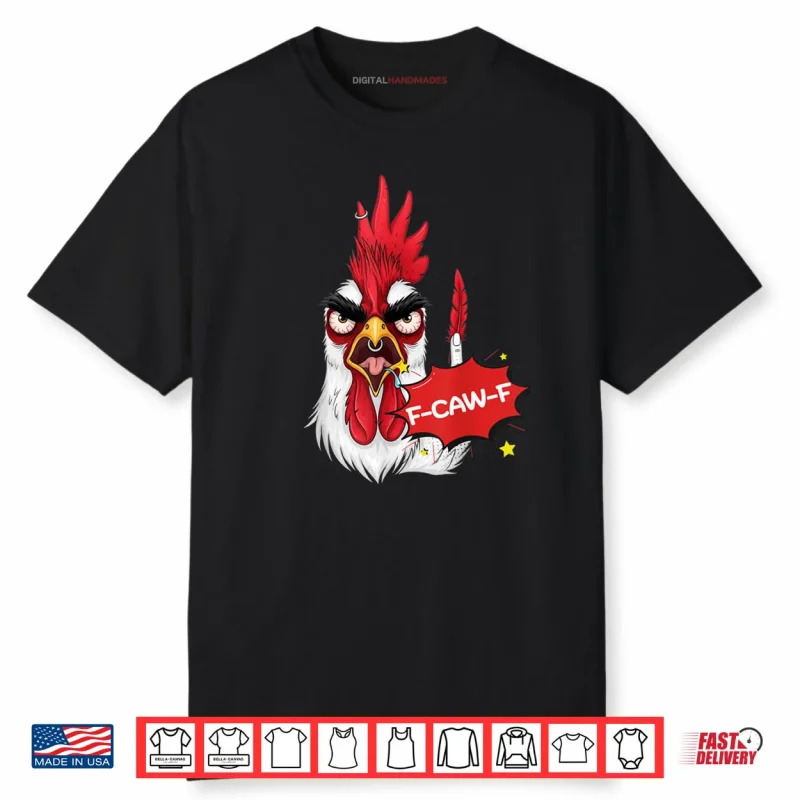 F Caw F Funny Chicken Humor Quote Rooster Meme Shirt