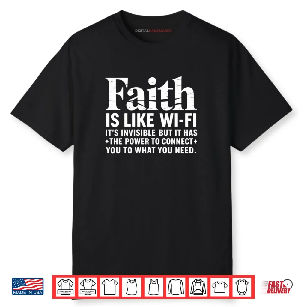 Faith is Like WiFi Shirt