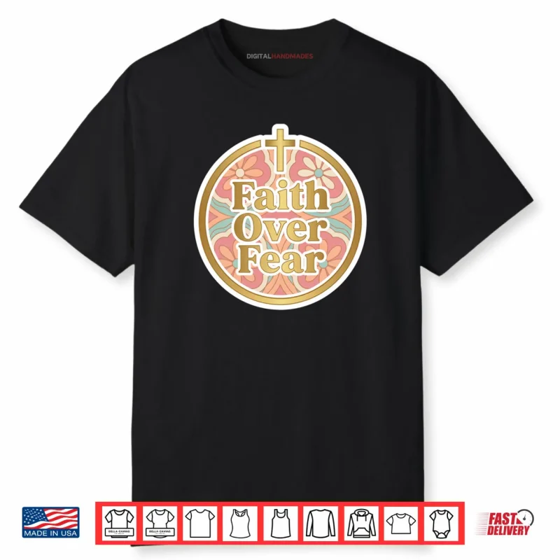 Faith Over Fear Floral Christian Bible Verse Shirt