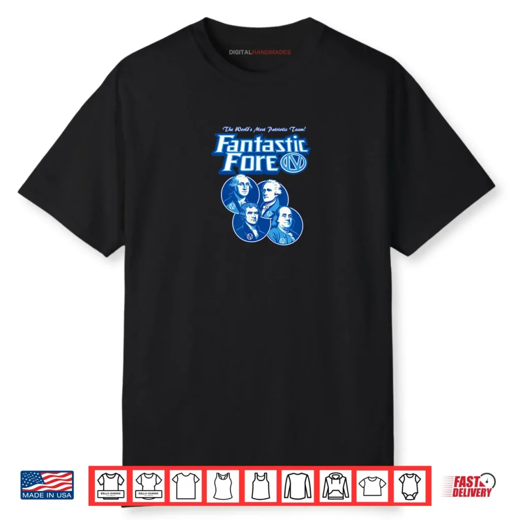 Fantastic IV Fore Fathers The World’s Most Patriotic Team Shirt 1 Fantastic IV Fore Fathers The World’s Most Patriotic Team Shirt