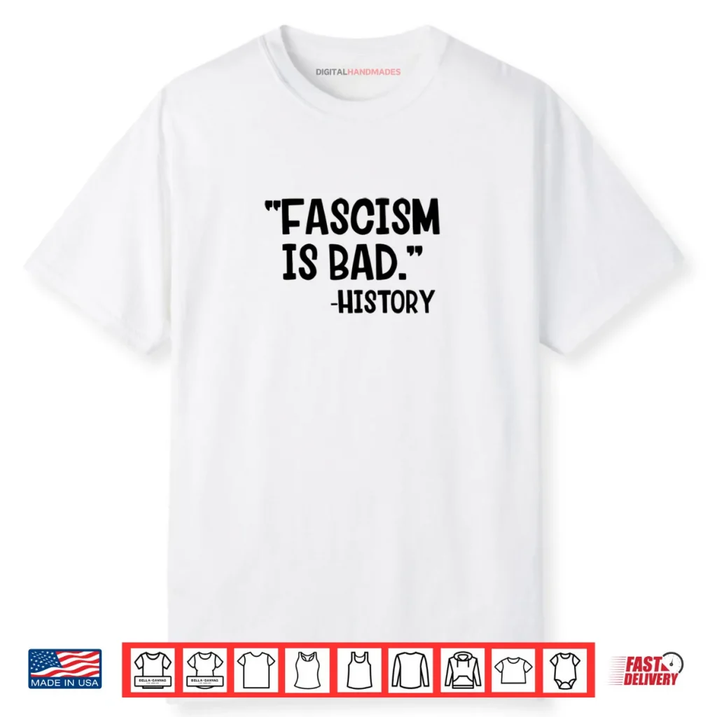 Fascism Is Bad History Shirt 1 Fascism Is Bad History Shirt