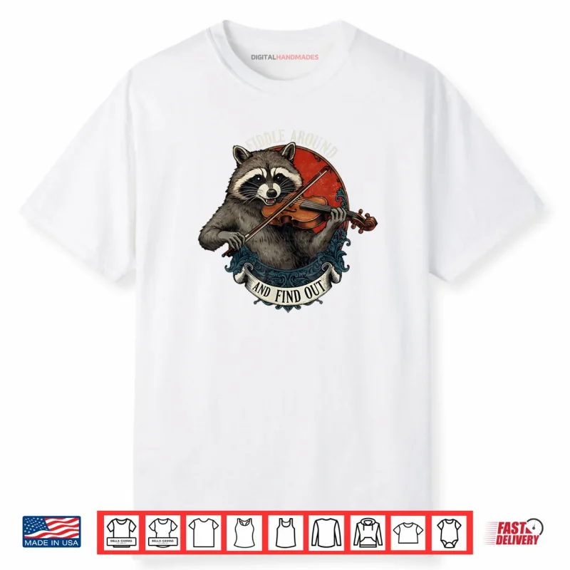 Fiddle Around and Find Out Music Raccoon Fiddle Saying Shirt