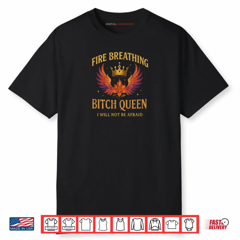 Fire Breathing Bitch Queen I Will Not Be Afraid Fantasy Book Shirt