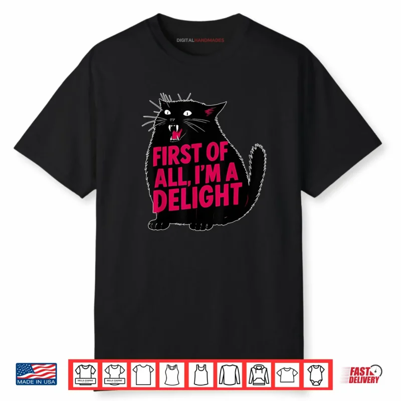 First of All I’m a Delight Roaring Black Cat Shirt