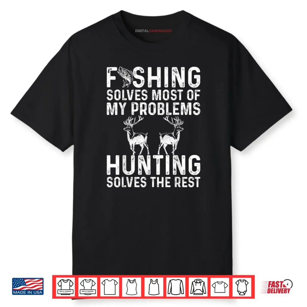 Fishing And Hunting Solve My Problems Shirt 1 Fishing And Hunting Solve My Problems Shirt
