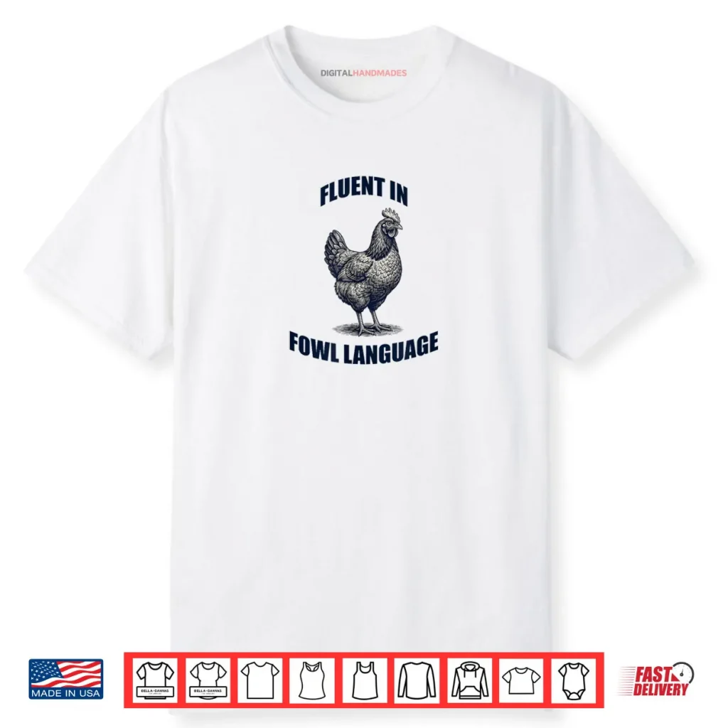Fluent in Fowl Language Chicken Humor Farm Pun Shirt 1 Fluent in Fowl Language Chicken Humor Farm Pun Shirt