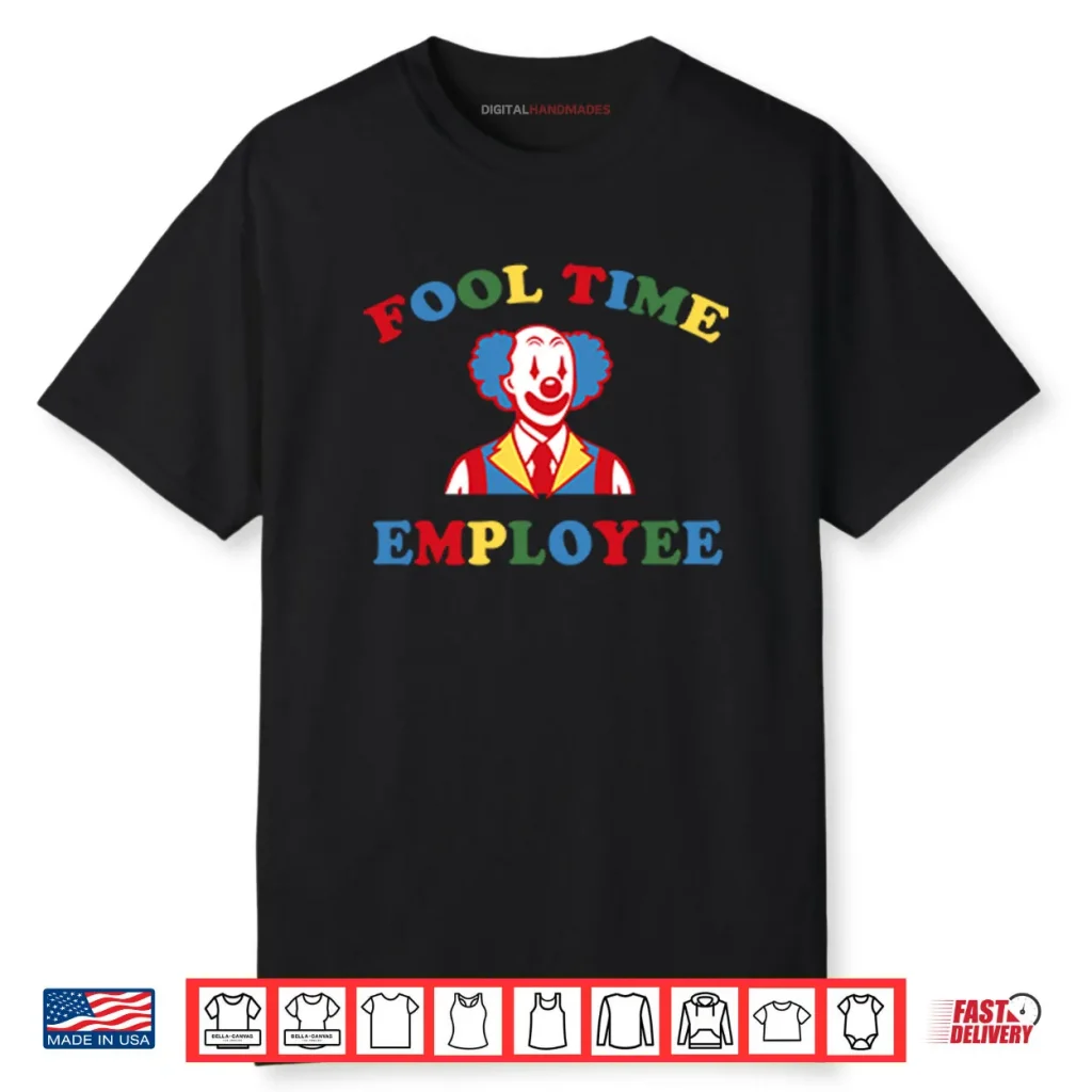 Fool Time Employee Clown Shirt 1 Fool Time Employee Clown Shirt