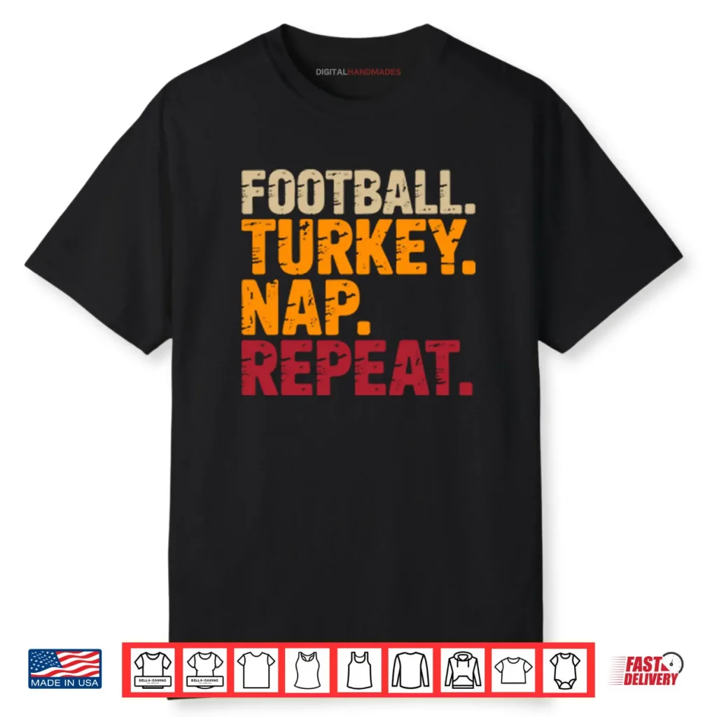 Football Turkey Nap Repeat Funny Thanksgiving Shirt 1 Football Turkey Nap Repeat Funny Thanksgiving Shirt