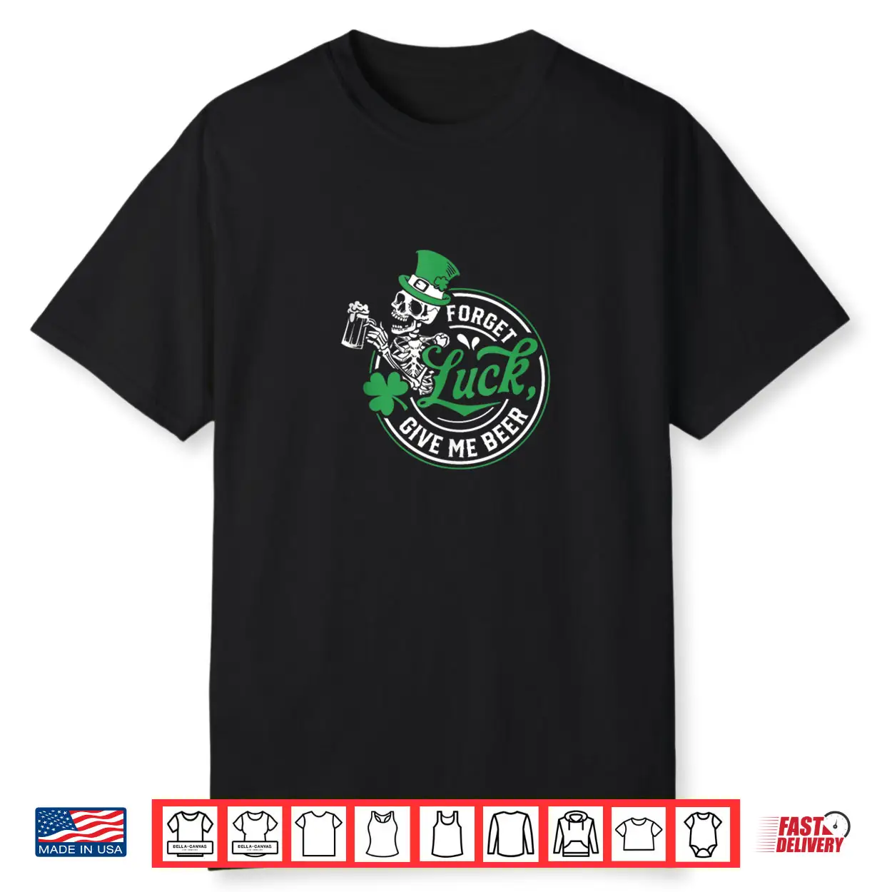 Forget Luck Give Me Beer Skeleton Shamrock Shirt