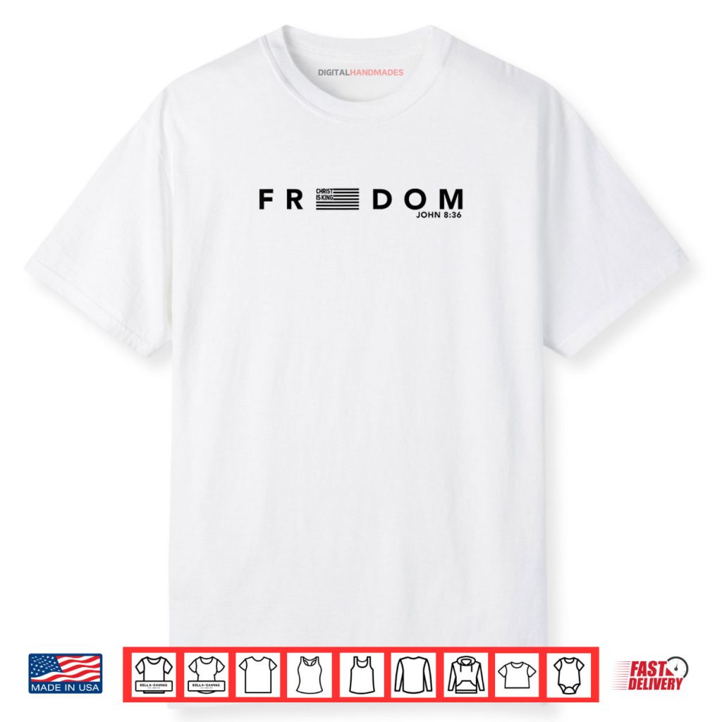Freedom American Flag Christ is King Sets You Free Shirt 1 Freedom American Flag Christ is King Sets You Free Shirt