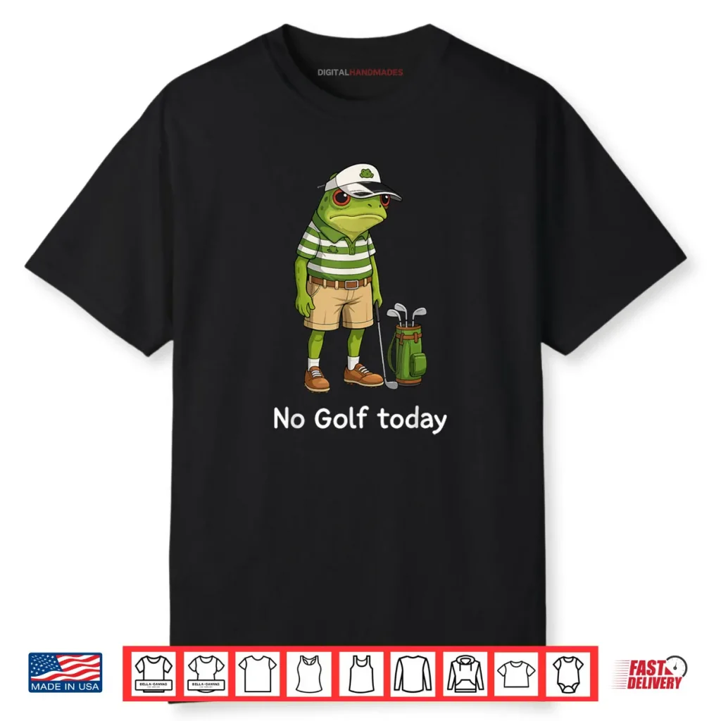 Frog Golfer No Golf Today Shirt 1 Frog Golfer No Golf Today Shirt
