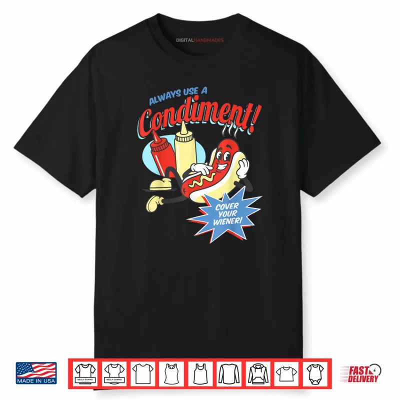 Funny Always Use A Condiment Cover Your Wiener Hot Dog Retro Shirt