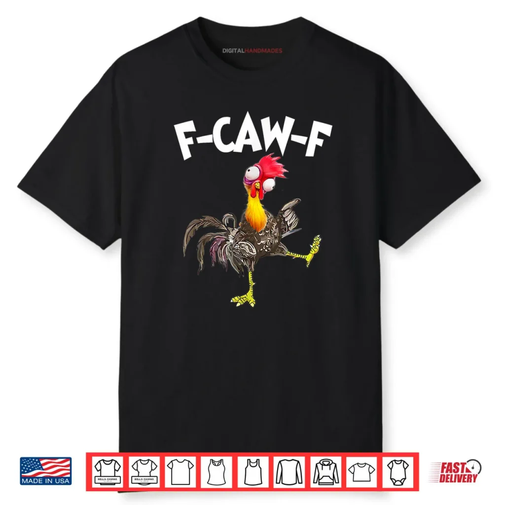 Funny F Caw F Chicken FCAWF Chicken Shirt 1 Funny F Caw F Chicken FCAWF Chicken Shirt