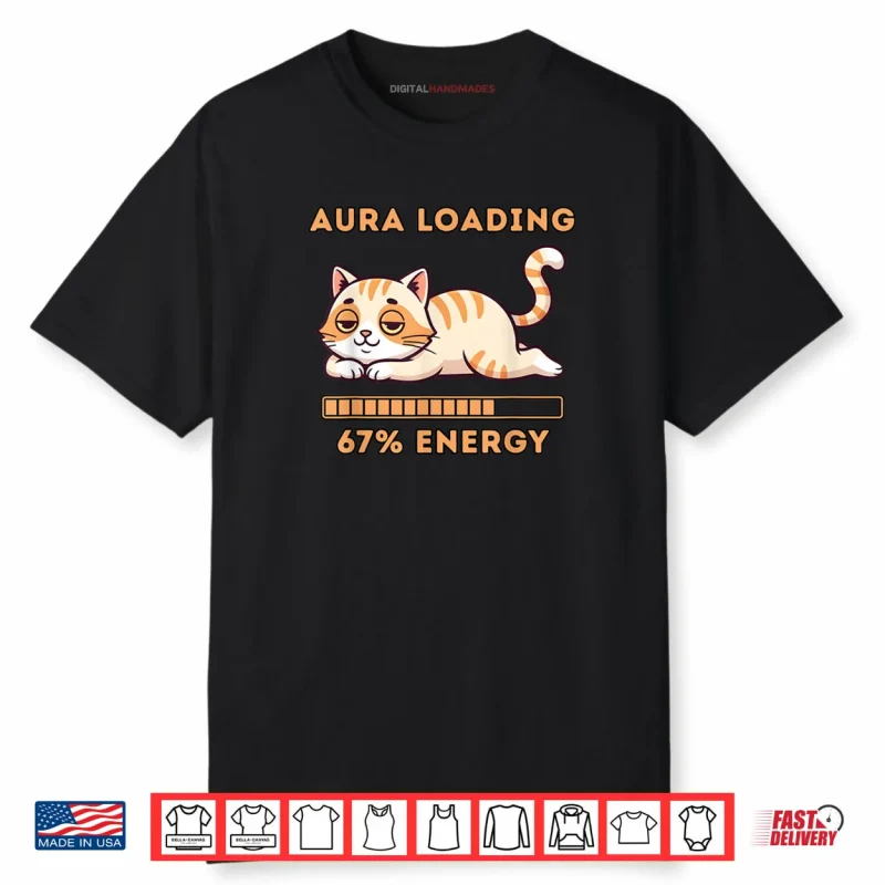 Gen Z Meme 67 Cat Aura Cat Loading 67 Percent Energy Shirt