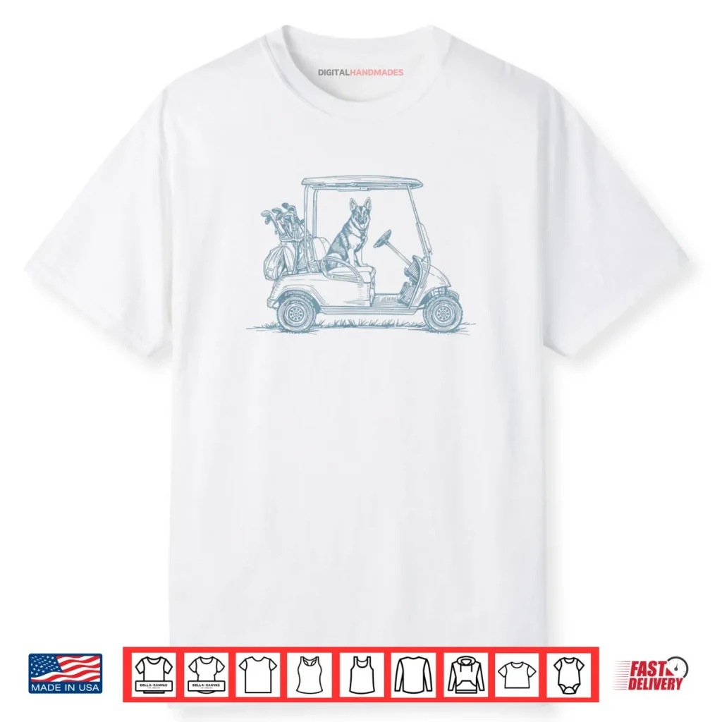 German Shepherd Dad Golf Car Golfing Golfer Sport Game Day Shirt 1 German Shepherd Dad Golf Car Golfing Golfer Sport Game Day Shirt