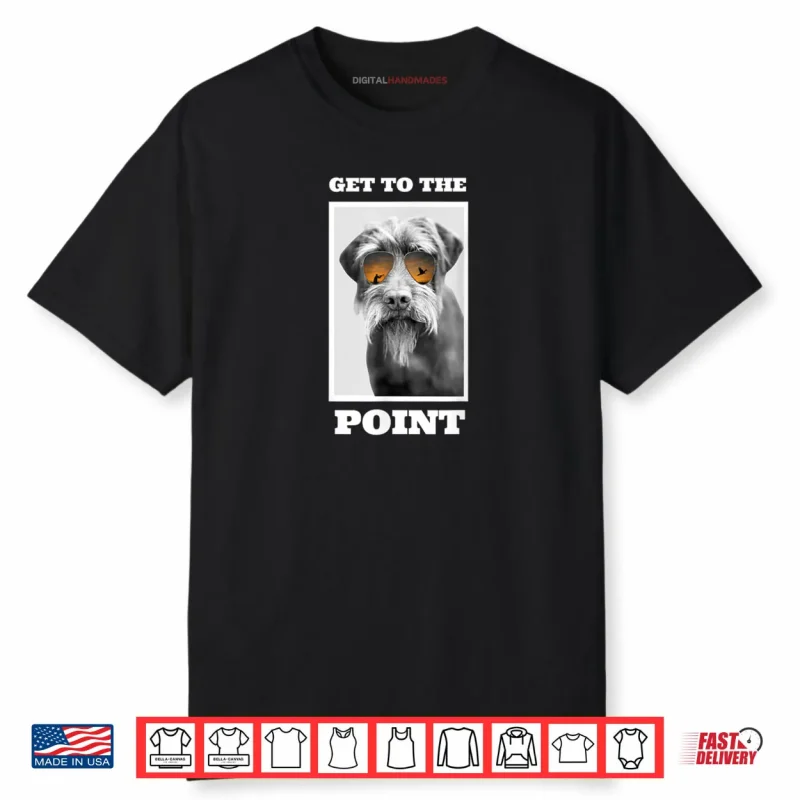Get to The Point Hunting Dog Pudelpointer Shirt