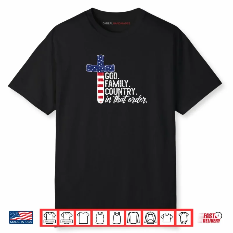 God Family Country in That Order America Flag Faith Cross Shirt