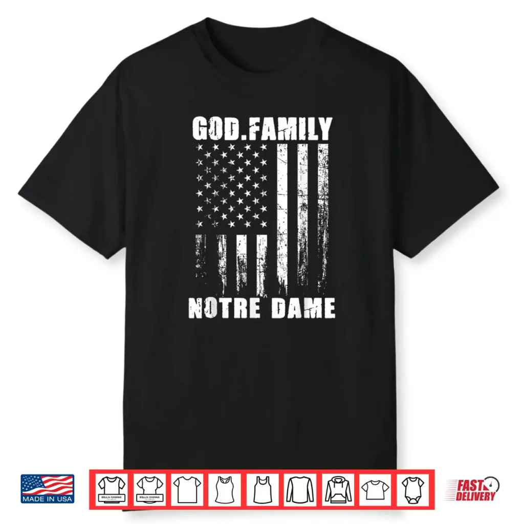 God First Family Second Then Notre USA Flag Patriotic Dame Shirt