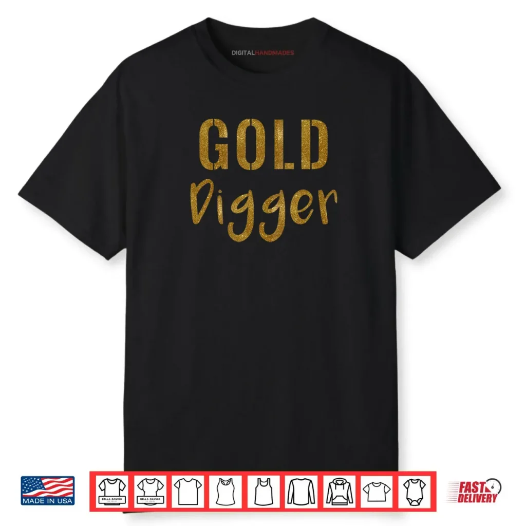 Gold Digger Shirt 1 Gold Digger Shirt