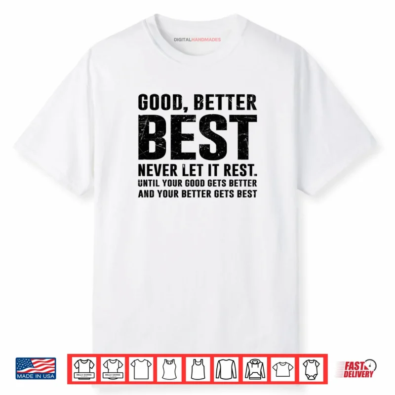 GOOD BETTER BEST Never Let It Rest Motivational Quote Growth Shirt