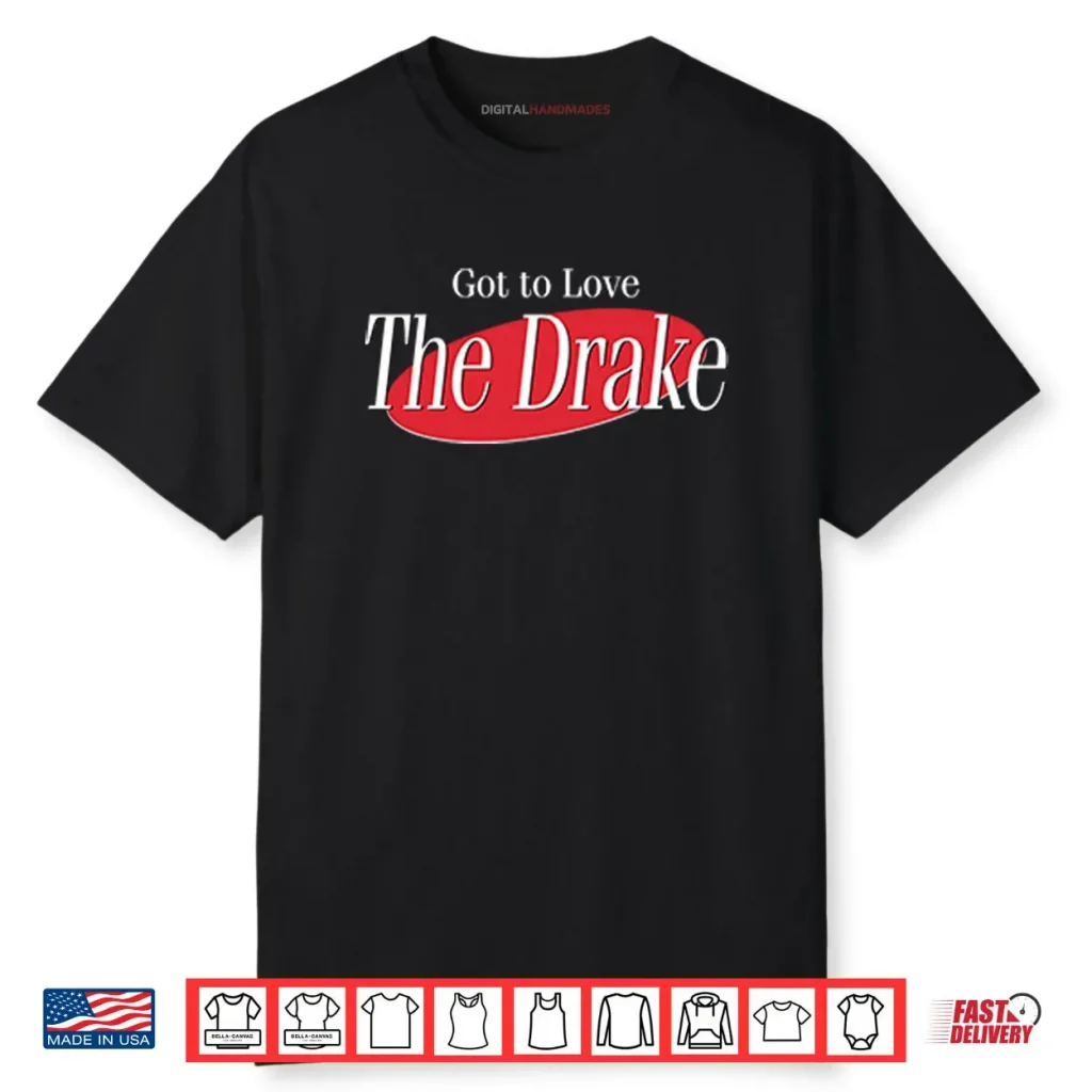 Got To Love The Drake Shirt 1 Got To Love The Drake Shirt