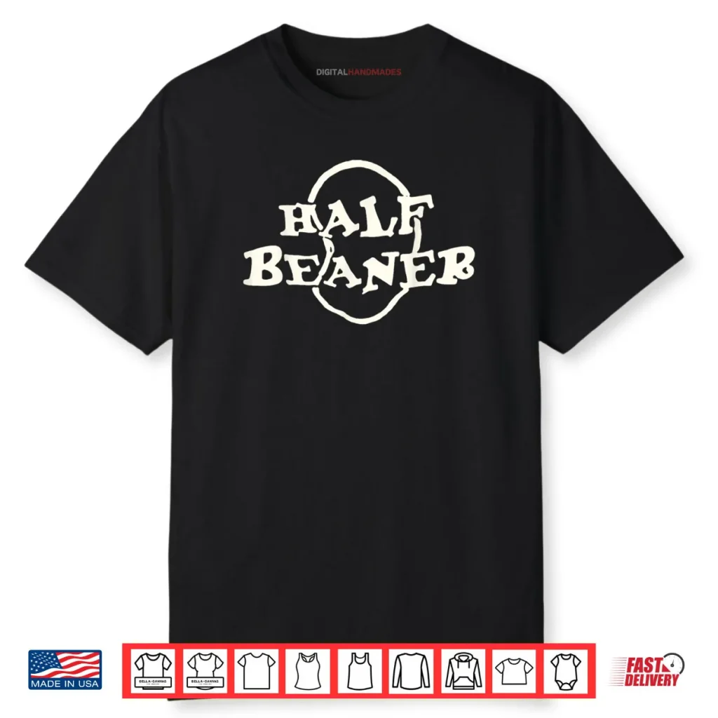 Half Beaner Funny Shirt 1 Half Beaner Funny Shirt