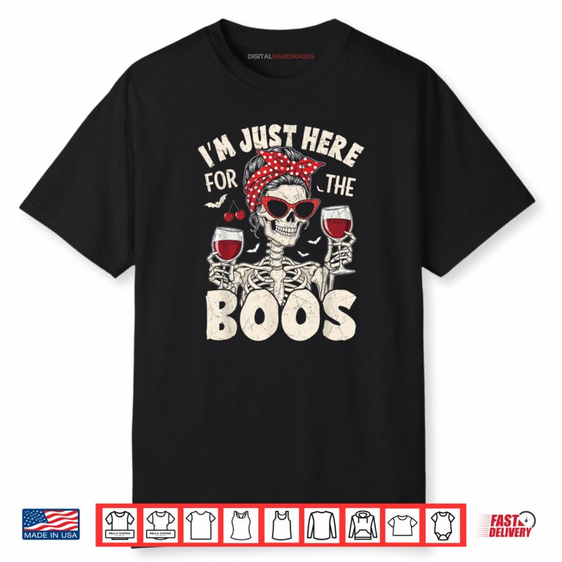 Halloween Women Funny I’m Just Here for The Boos Skeleton Shirt