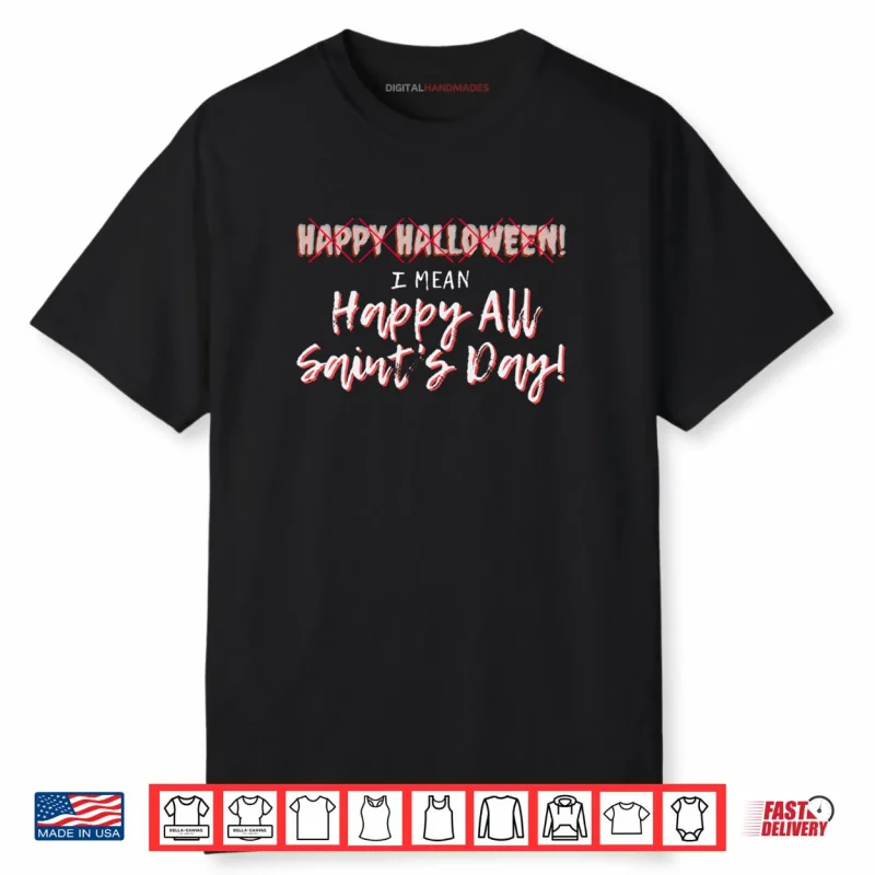Happy All Saints Day Catholic Christian Gift Halloween Shirt