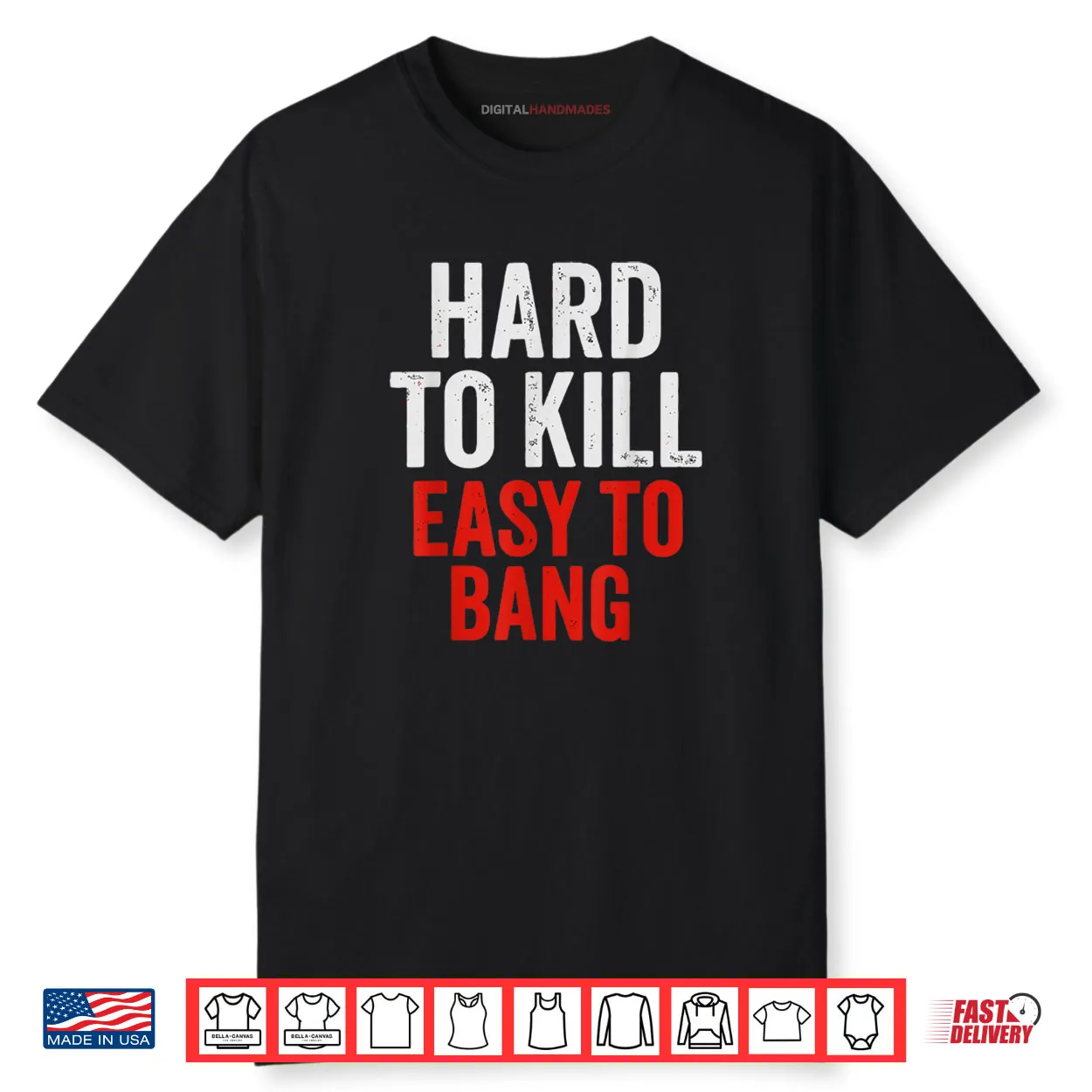 Hard to Kill Easy to Bang Sarcasm Adult Shirt