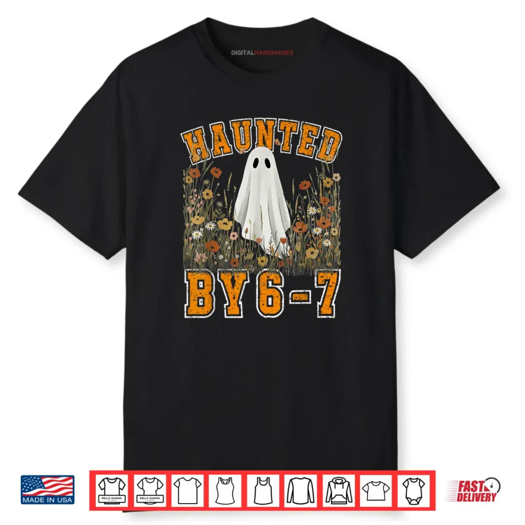 Haunted by 6 7 Ghost Floral 67 Meme Halloween Six Seven Shirt 1 Haunted by 6 7 Ghost Floral 67 Meme Halloween Six Seven Shirt