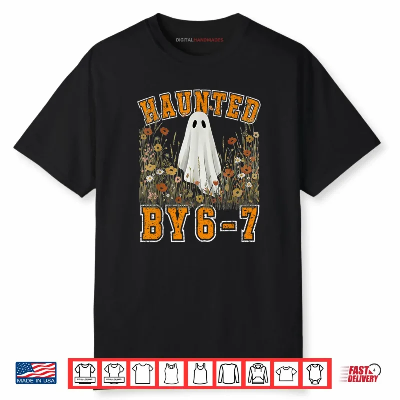 Haunted by 6 7 Ghost Floral 67 Meme Halloween Six Seven Shirt