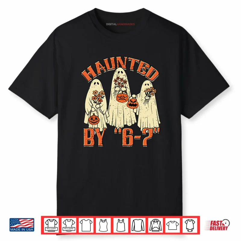 Haunted By 6 7 Meme Halloween Shirt