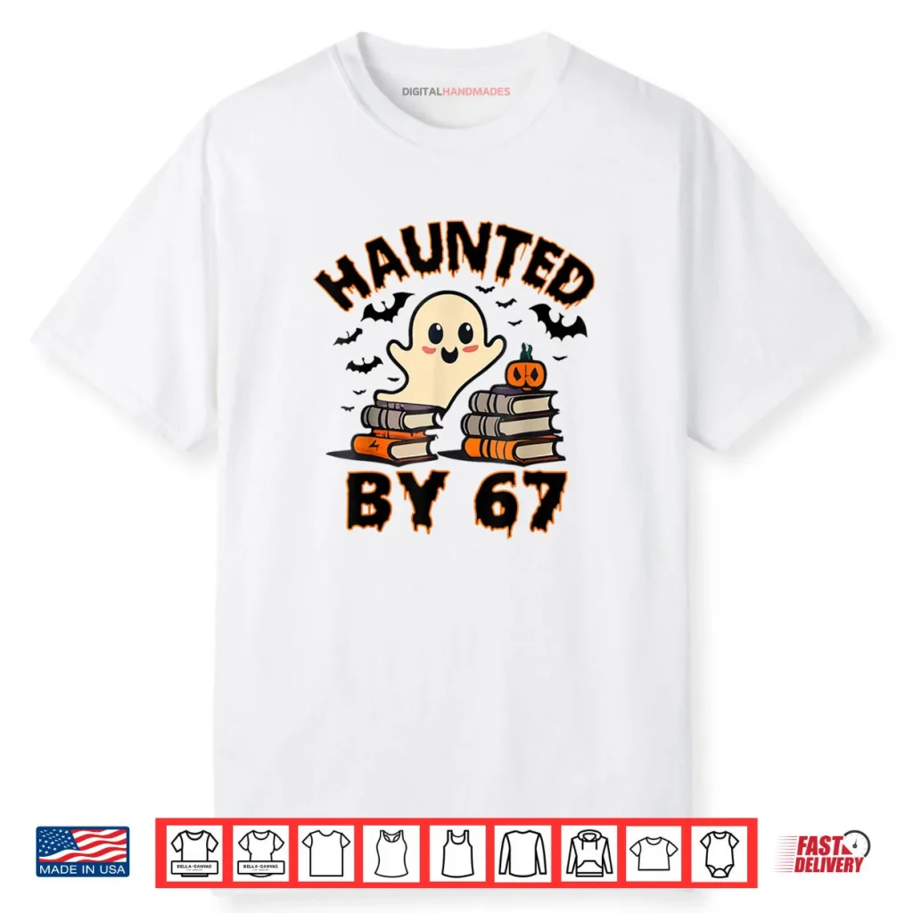 Haunted by 67 Funny Teacher Ghost Pumpkin Halloween Costume Shirt 1 Haunted by 67 Funny Teacher Ghost Pumpkin Halloween Costume Shirt