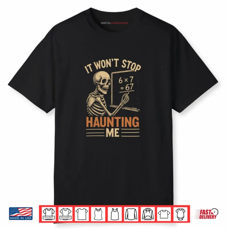 Haunted by 67 Skeleton Math Teacher Student Halloween Humor Shirt