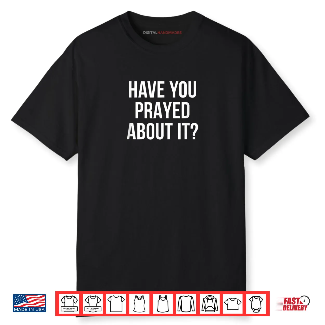 Have You Prayed About It Shirt