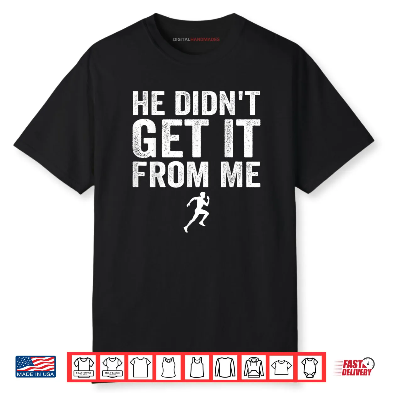 He Didn’t Get It from Me Mom Runner Marathoner Shirt
