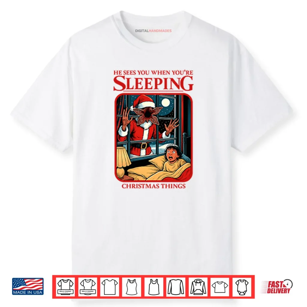 He Sees You When You’re Sleeping Christmas Things Shirt 1 He Sees You When You’re Sleeping Christmas Things Shirt