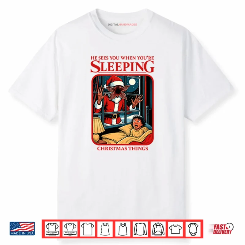 He Sees You When You’re Sleeping Christmas Things Shirt