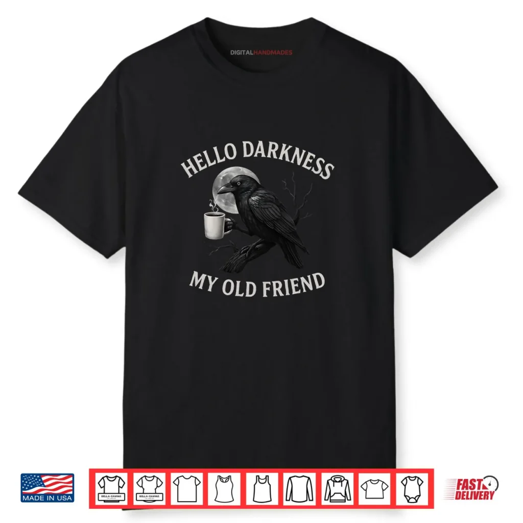 Hello Darkness My Old Friend Crow Coffee Spooky Halloween Shirt 1 Hello Darkness My Old Friend Crow Coffee Spooky Halloween Shirt